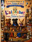 Les Tyson, Tristan et Iseult Les aventures bilingue de Tyson, Tristan et Iseult: L'alphabet avec Tyson, Tristan et Iseult