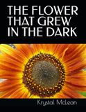THE FLOWER THAT GREW IN THE DARK