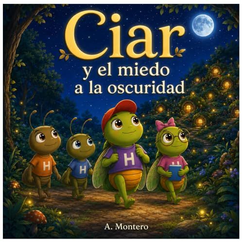 Ciar y el miedo a la oscuridad: Un cuento de Hormitrópolis