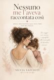 Nessuno me l'aveva raccontata così. Dalla gravidanza alla vita vera con mia figlia