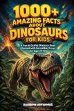 1000+ Rainbow Artworks Facts Books for Kids (Age 8-12) - 1000+ Amazing Facts About Dinosaurs for Kids with Curious Minds