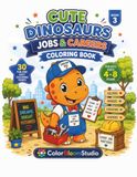 Cute Dinosaurs Jobs & Carrers Coloring Book