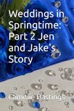 Weddings in Springtime: Part 2 Jen and Jake's Story