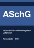 ASchG - ArbeitnehmerInnenschutzgesetz Österreich 2026: Vollständiger Gesetzestext in aktueller Fassung • Ohne Kommentare