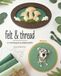 Felt & Thread: 3-D Appliqué & Embroidery