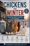 Chickens in Winter: A Backyard Keeper's Handbook for Frozen Waterers, Frostbite, Coop Ventilation, and Steady Eggs Through the Cold Months