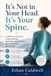 It's Not in Your Head. It's Your Spine.: A Woman's Guide to Axial Spondyloarthritis and Ankylosing Spondylitis, When Years of Back Pain Kept Being Called Stress, Posture, or Anxiety