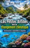 Les petites Antilles face au changement climatique: Environnement, vulnérabilités et adaptation