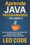 Aprende Leo Code Aprende Java Desde Cero: La Guía Completa Para Dominar la Programación Java- Aprende Java Programando - Volumen 4