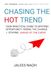 Chasing the Hot Trend: Your Practical Guide to Spotting Opportunity Riding the Change & Staying Ahead of curve.