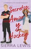 Secretos, Amor y Hockey: A Forbidden Love Hockey Romance