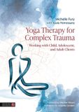 Yoga Hachette Ireland Yoga Therapy for Complex Trauma: Working with Child, Adolescent, and Adult Clients
