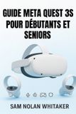 Guide Meta Quest 3s Pour Débutants Et Seniors