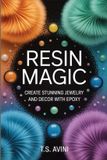 Resin Magic: Create Stunning Jewelry and Decor with Epoxy
