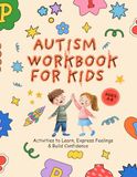 Autism Workbook for Kids Ages 4–8: Activities for Emotional Regulation, Social Skills & Confidence