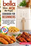 Bella Slim 4Qt Air Fryer Cookbook For Beginners