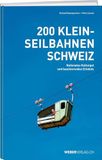 200 Weber Verlag 200 Kleinseilbahnen Schweiz
