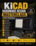 KiCad Hardware Design Masterclass: A Project-Based Guide to Modern PCB Development