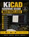 KiCad Hardware Design Masterclass: A Project-Based Guide to Modern PCB Development