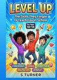 Level Up: The Skills They Forgot to Teach You in School