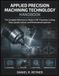 Applied Precision Machining Technology Handbook