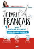 Je parle français avec Madame à Paname: Intermédiaire FLE B1-B2