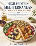 HIGH PROTEIN MEDITERRANEAN COOKBOOK FOR SENIORS