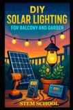 DIY STEM School DIY Solar Lighting for Balcony and Garden