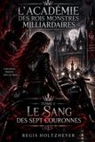 L’Académie des Rois Monstres Milliardaires: Tome 1 — Le Sang des Sept Couronnes