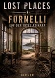 Lost Places I Fornelli auf der Insel Asinara: Morbide Schönheit der Anlage 9783565493319