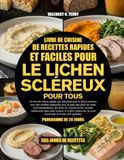 LIVRE DE CUISINE DE RECETTES RAPIDES ET FACILES POUR LE LICHEN SCLÉREUX POUR TOUS