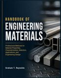 HANDBOOK OF ENGINEERING MATERIALS: Professional Methods for Material Properties, Characterization, Selection, Applications, and Engineering Design