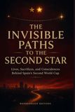 The Invisible Paths to the Second Star: Lives, Sacrifices, and Coincidences Behind Spain's Second World Cup