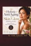 Holistic AntiAging & Skin Glow: Women's Guide for Wellness & Skin Rejuvenation