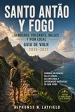 SANTO ANTÃO & FOGO Guía de Viaje 2026-2027: Vida en el pueblo, vino, música y fe a través de dos islas volcánicas- un compañero cultural para visitantes primerizos