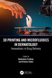 3D Crc Press 3D Printing and Microfluidics in Dermatology