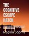 THE COGNITIVE ESCAPE HATCH: A Metaphysical Operating Manual for Shattering the Amnesia Matrix, Neutralizing the Archontic Harvest, and Reclaiming Your Organic Source Sovereignty