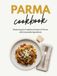 Parma Cookbook: Mastering the Traditional Cuisine of Parma With Accessible Ingredients