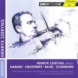 Outhere SWR Classic Henryk Szeryng Plays Nardini, Vieuxtemps, Ravel, Schumann (CD)