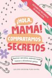 ¡Hola, Mamá! Compartamos Secretos (Mom/Daughter)