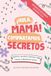 ¡Hola, Mamá! Compartamos Secretos (Mom/Daughter)