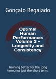 Optimal Human Performance Volume 3 - Longevity and Consistency