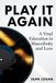 Play Independently Published Play It Again: A Vinyl Education in Masculinity and Love Paperback