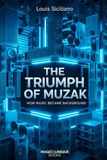 THE TRIUMPH OF MUZAK: HOW MUSIC BECAME BACKGROUND