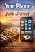 Your Independently Published Your Phone Is Not a Junk Drawer: A Calm, Practical Guide to Digital Organization for Overwhelmed Adults Paperback