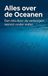 Alles Waries B.V. Alles over de Oceanen: Een reis door de verborgen wereld onder water