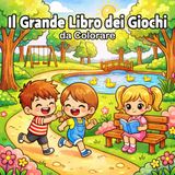 Il Grande Libro dei Giochi da Colorare: Le Mie Avventure al Parco | Divertimento Senza Schermi e Disegni Kawaii con Bordi Spessi per Bambini 4-8 Anni