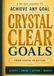Crystal Clear Goals: From Vision to Action