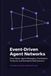 Event-Driven Independently Published Event-Driven Agent Networks Paperback