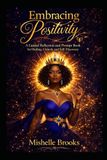 Embracing Positivity: A Guided Reflection and Prompt Book for Healing, Growth, and Self-Discovery